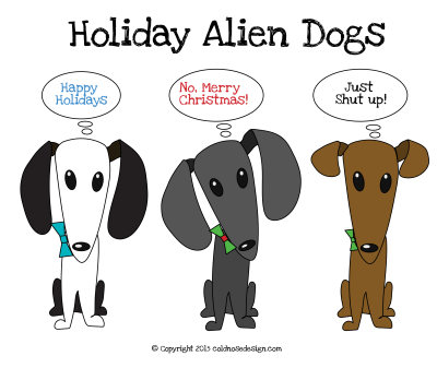 Alien dogs wishing you happy holidays, merry christmas, or whatever the hell you want to say